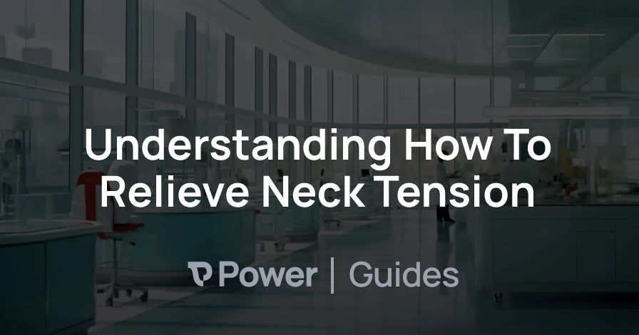 Header Image for Understanding How To Relieve Neck Tension