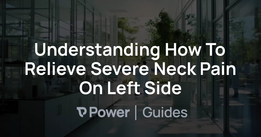 Header Image for Understanding How To Relieve Severe Neck Pain On Left Side