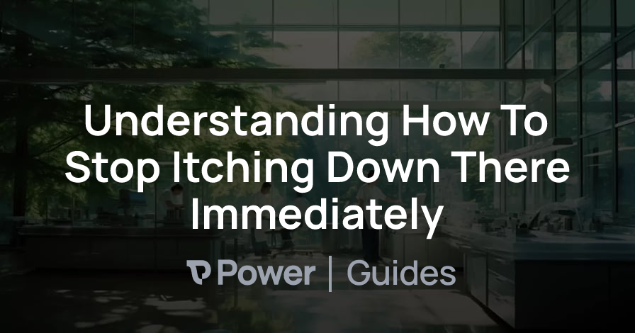 Header Image for Understanding How To Stop Itching Down There Immediately