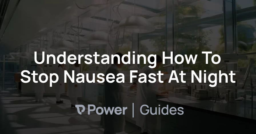 Header Image for Understanding How To Stop Nausea Fast At Night