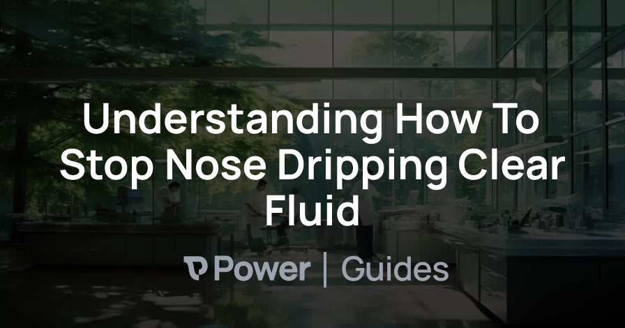 Header Image for Understanding How To Stop Nose Dripping Clear Fluid