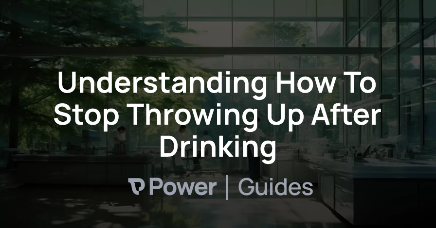 Header Image for Understanding How To Stop Throwing Up After Drinking