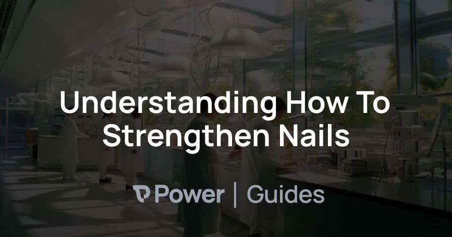 Header Image for Understanding How To Strengthen Nails