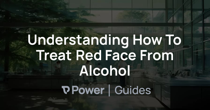 Header Image for Understanding How To Treat Red Face From Alcohol