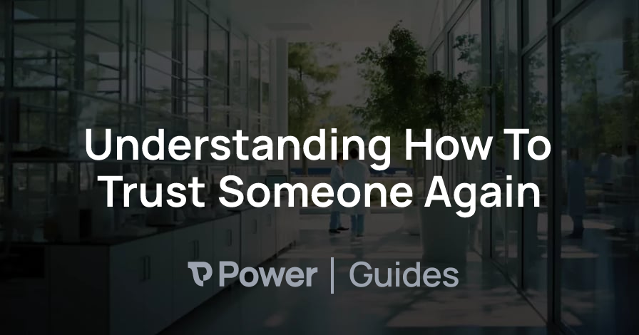 Header Image for Understanding How To Trust Someone Again