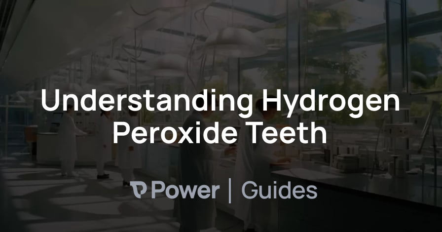 Header Image for Understanding Hydrogen Peroxide Teeth