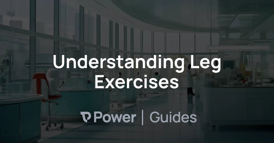 Header Image for Understanding Leg Exercises