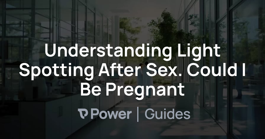 Header Image for Understanding Light Spotting After Sex. Could I Be Pregnant