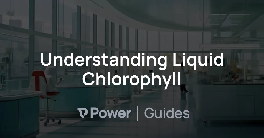 Header Image for Understanding Liquid Chlorophyll