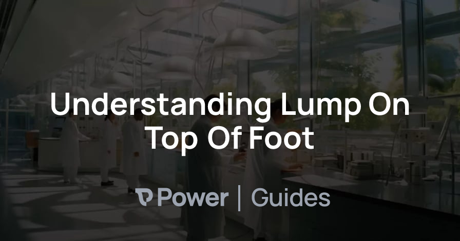 Header Image for Understanding Lump On Top Of Foot