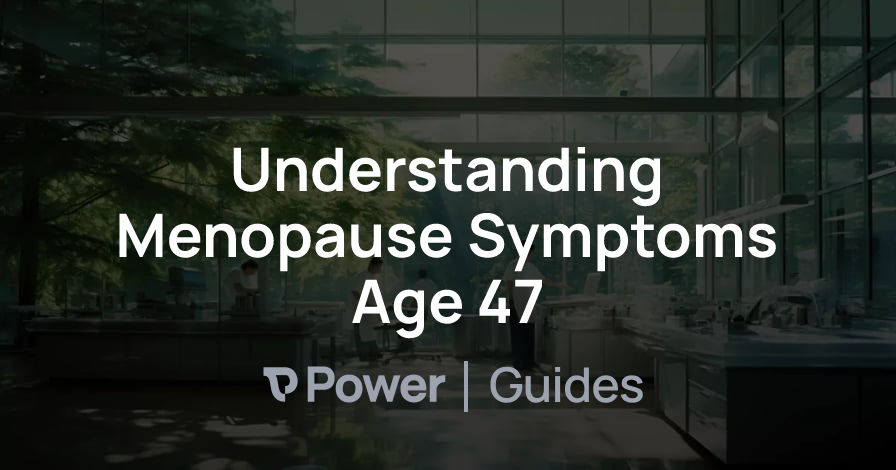 Header Image for Understanding Menopause Symptoms Age 47