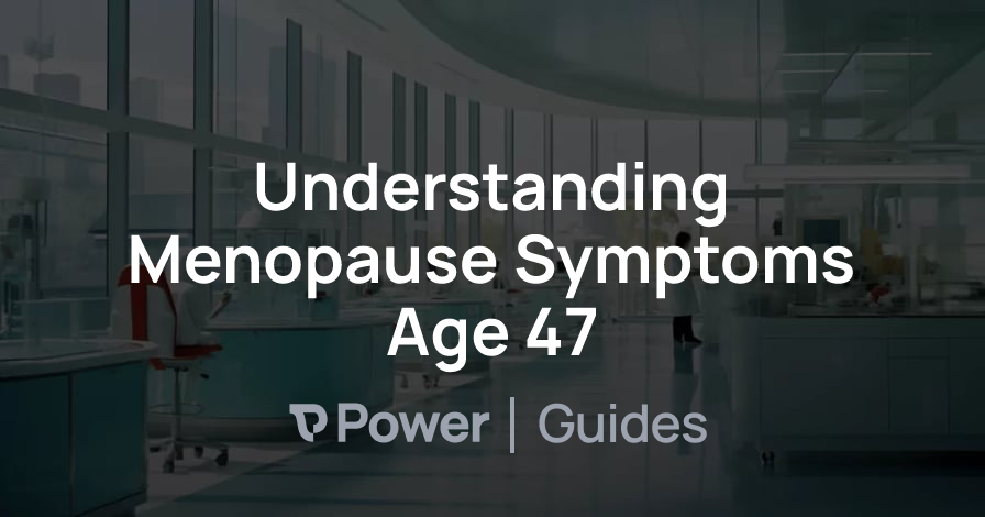 Header Image for Understanding Menopause Symptoms Age 47