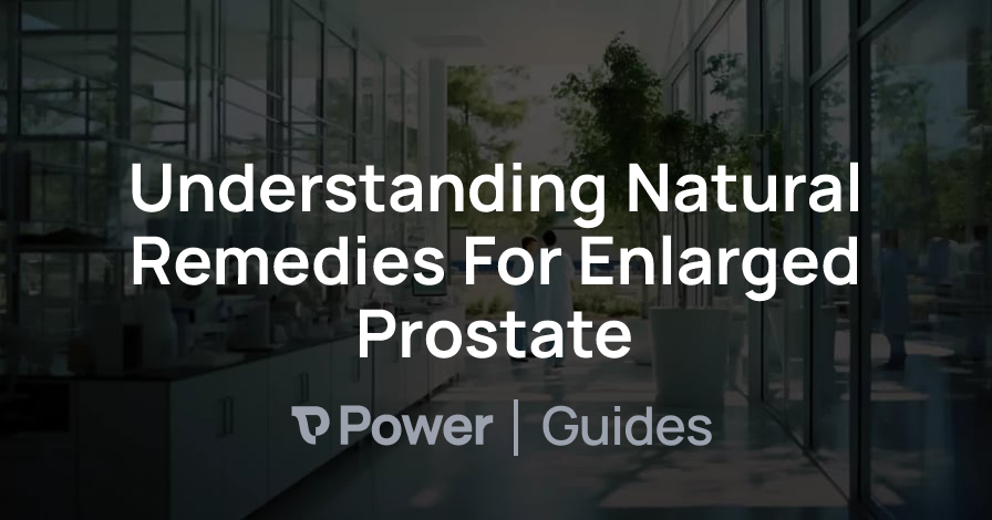 Header Image for Understanding Natural Remedies For Enlarged Prostate
