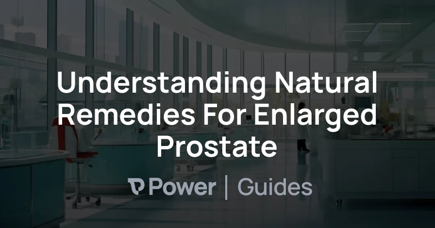 Header Image for Understanding Natural Remedies For Enlarged Prostate