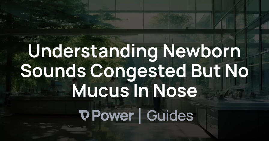 Header Image for Understanding Newborn Sounds Congested But No Mucus In Nose