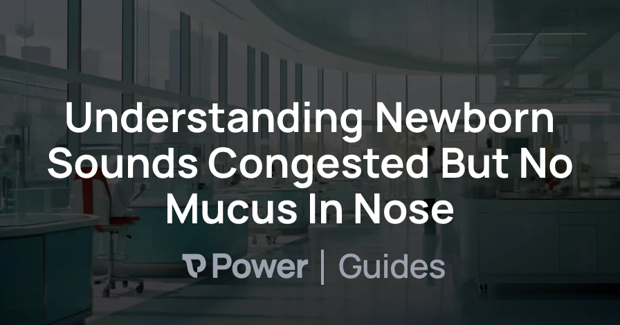 Header Image for Understanding Newborn Sounds Congested But No Mucus In Nose