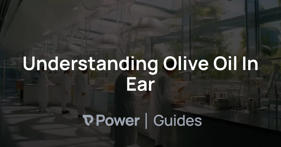 Header Image for Understanding Olive Oil In Ear