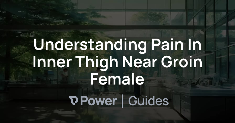 Header Image for Understanding Pain In Inner Thigh Near Groin Female