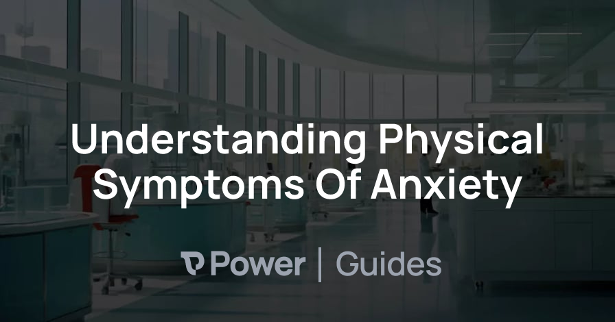 Header Image for Understanding Physical Symptoms Of Anxiety