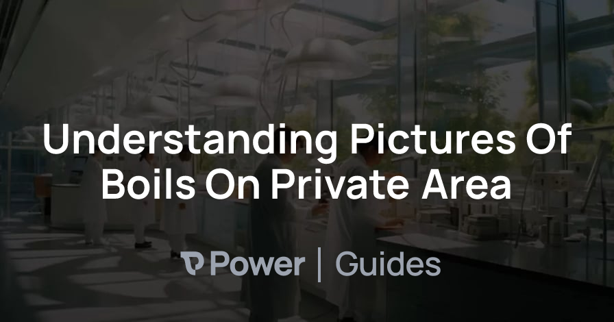 Header Image for Understanding Pictures Of Boils On Private Area