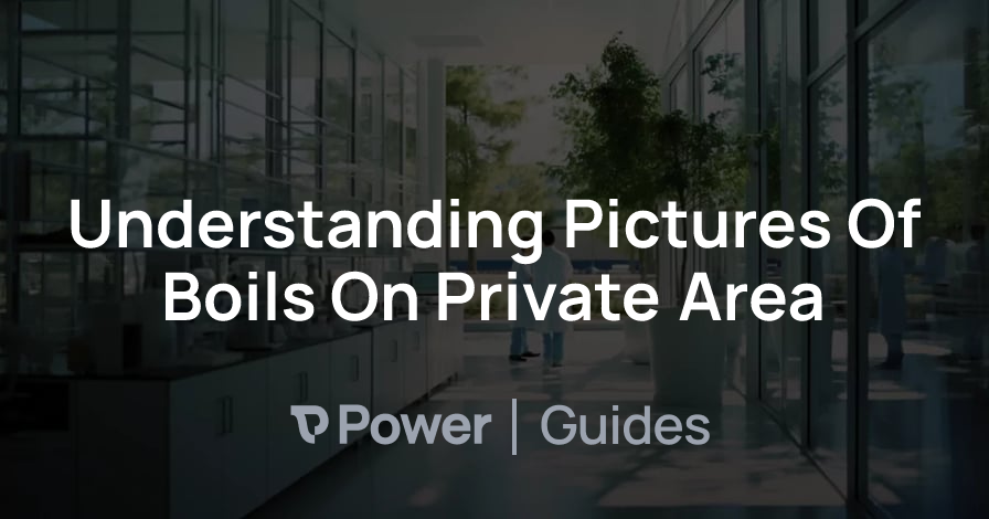 Header Image for Understanding Pictures Of Boils On Private Area