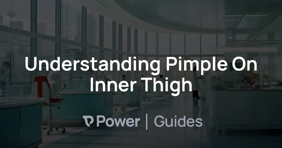 Header Image for Understanding Pimple On Inner Thigh