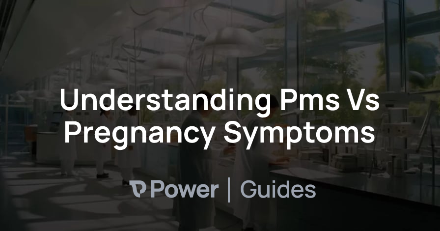 Header Image for Understanding Pms Vs Pregnancy Symptoms