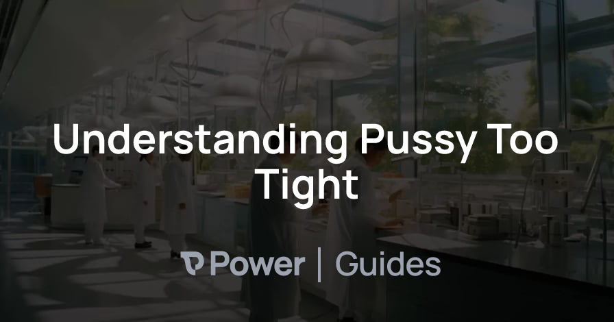 Header Image for Understanding Pussy Too Tight