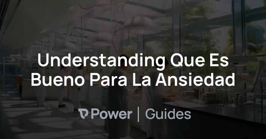 Header Image for Understanding Que Es Bueno Para La Ansiedad