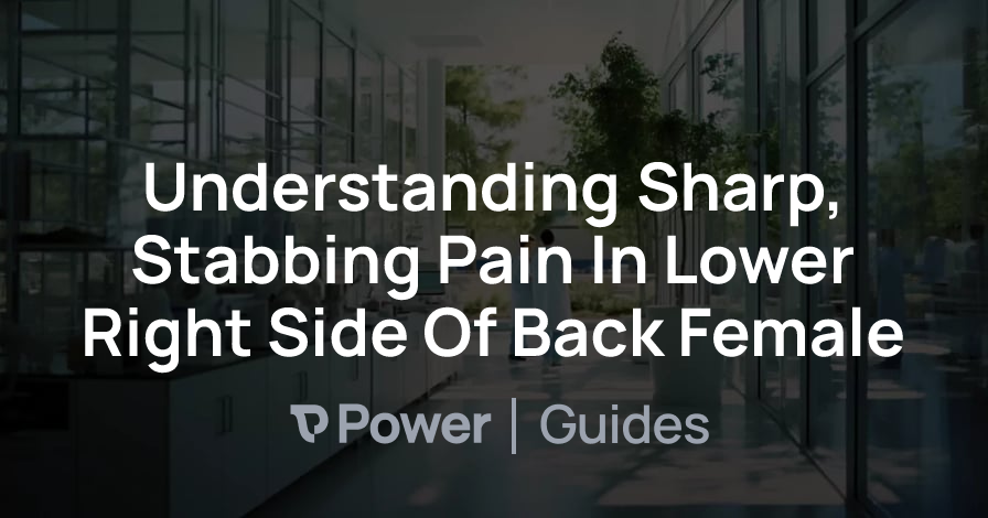 Header Image for Understanding Sharp, Stabbing Pain In Lower Right Side Of Back Female