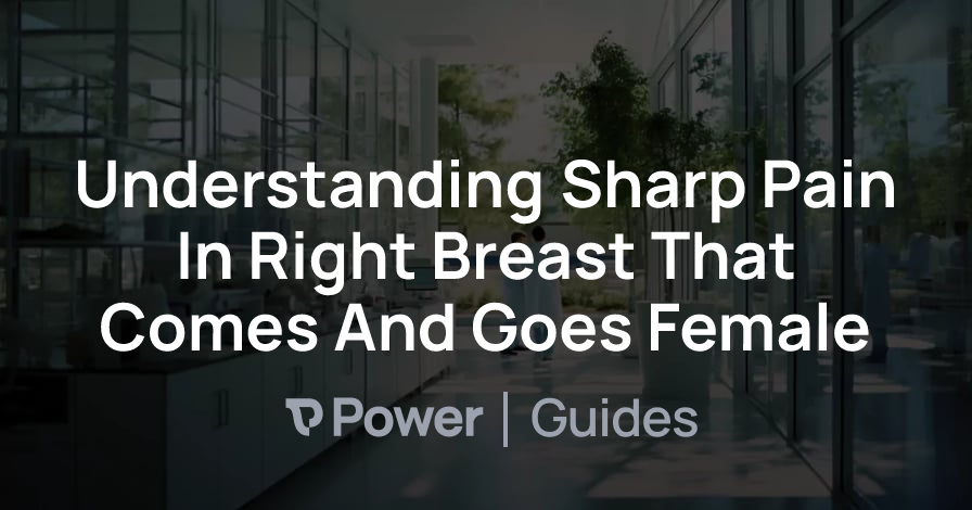Header Image for Understanding Sharp Pain In Right Breast That Comes And Goes Female