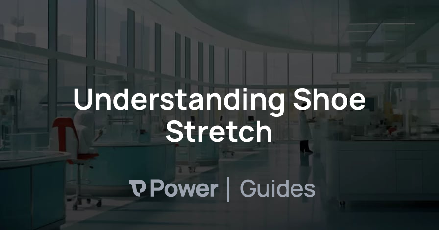 Header Image for Understanding Shoe Stretch