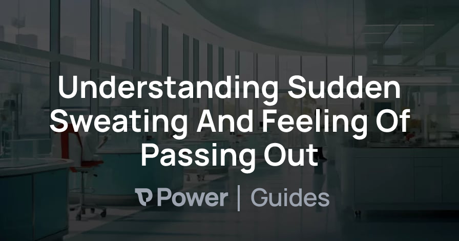 Header Image for Understanding Sudden Sweating And Feeling Of Passing Out