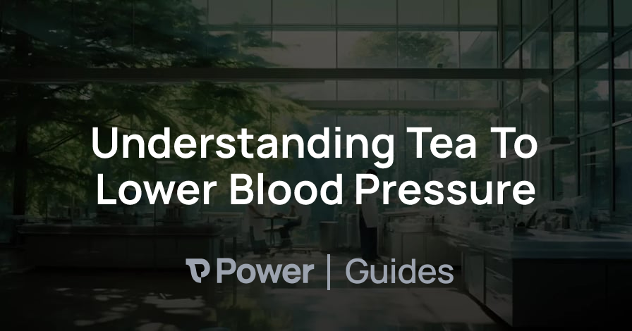 Header Image for Understanding Tea To Lower Blood Pressure