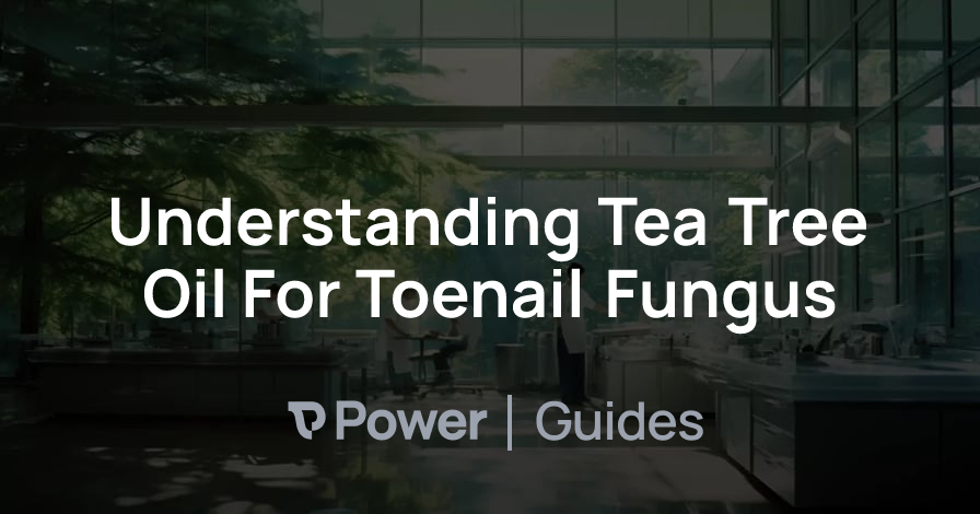 Header Image for Understanding Tea Tree Oil For Toenail Fungus