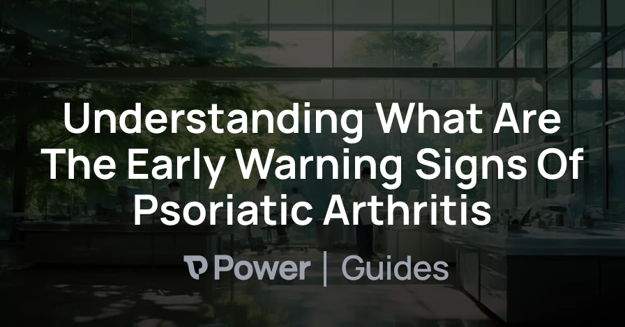 Header Image for Understanding What Are The Early Warning Signs Of Psoriatic Arthritis