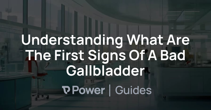 Header Image for Understanding What Are The First Signs Of A Bad Gallbladder