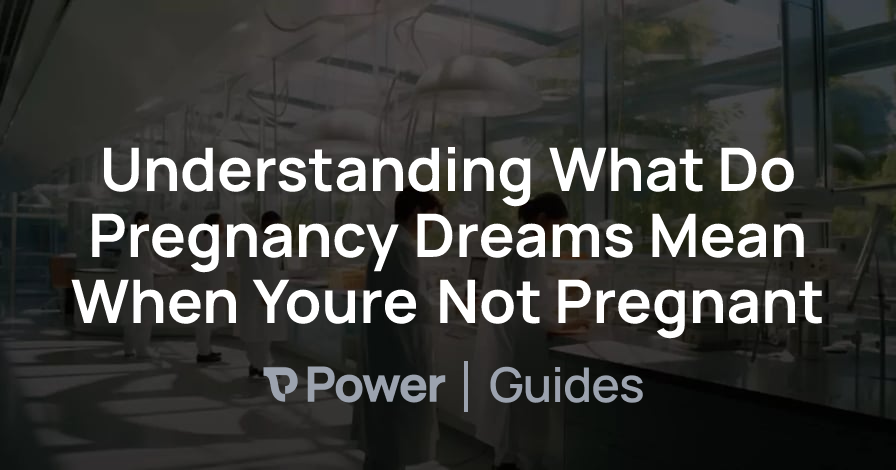 Header Image for Understanding What Do Pregnancy Dreams Mean When Youre Not Pregnant