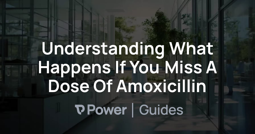 Header Image for Understanding What Happens If You Miss A Dose Of Amoxicillin