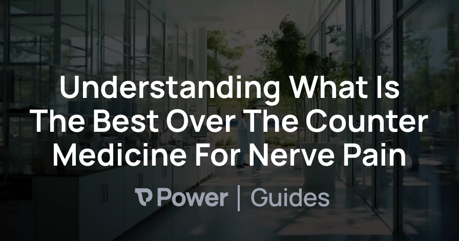 Header Image for Understanding What Is The Best Over The Counter Medicine For Nerve Pain