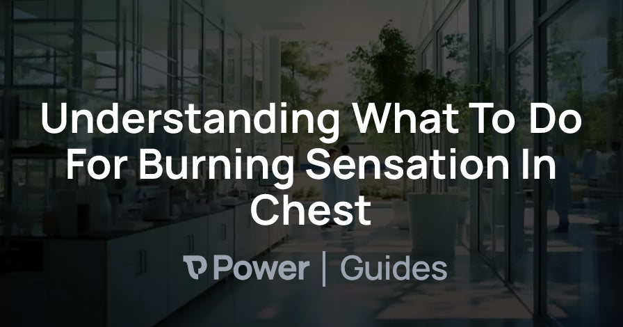 Header Image for Understanding What To Do For Burning Sensation In Chest