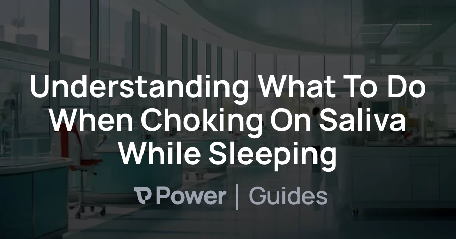 Header Image for Understanding What To Do When Choking On Saliva While Sleeping