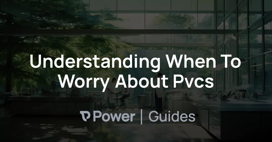 Header Image for Understanding When To Worry About Pvcs