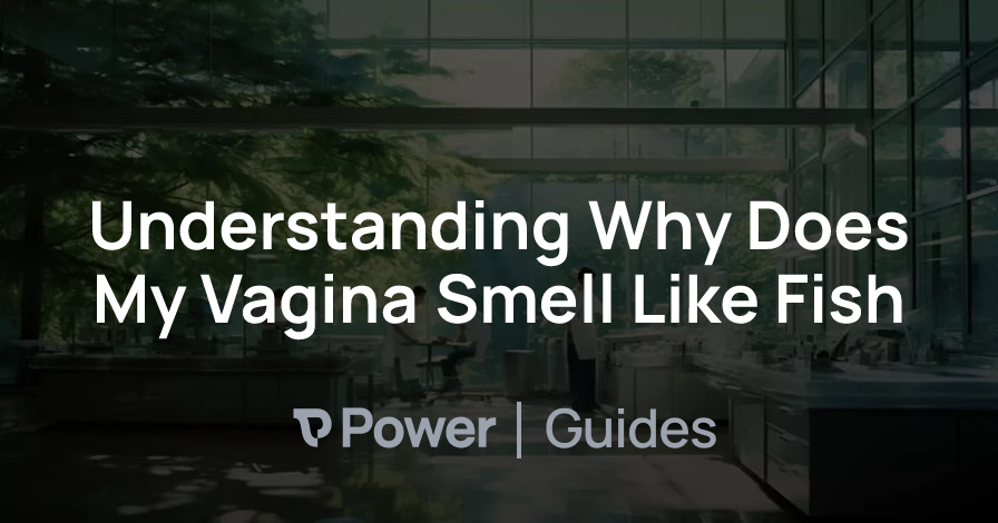 Header Image for Understanding Why Does My Vagina Smell Like Fish