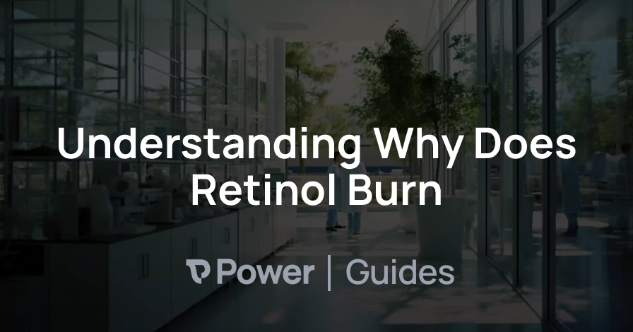 Header Image for Understanding Why Does Retinol Burn