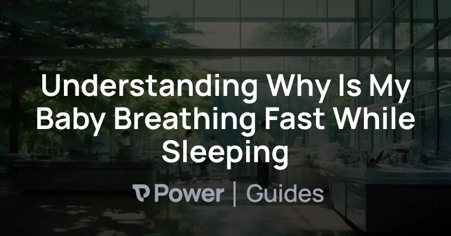 Understanding Why Is My Baby Breathing Fast While Sleeping Power