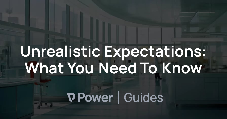 Header Image for Unrealistic Expectations: What You Need To Know