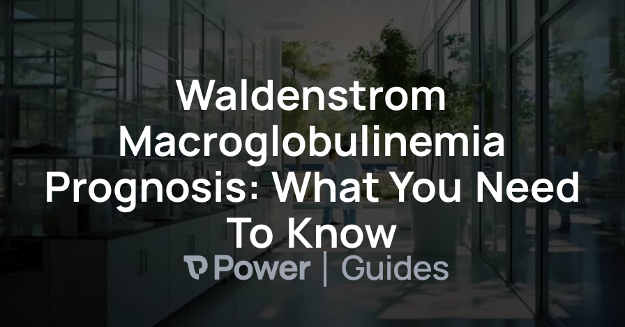 Header Image for Waldenstrom Macroglobulinemia Prognosis: What You Need To Know