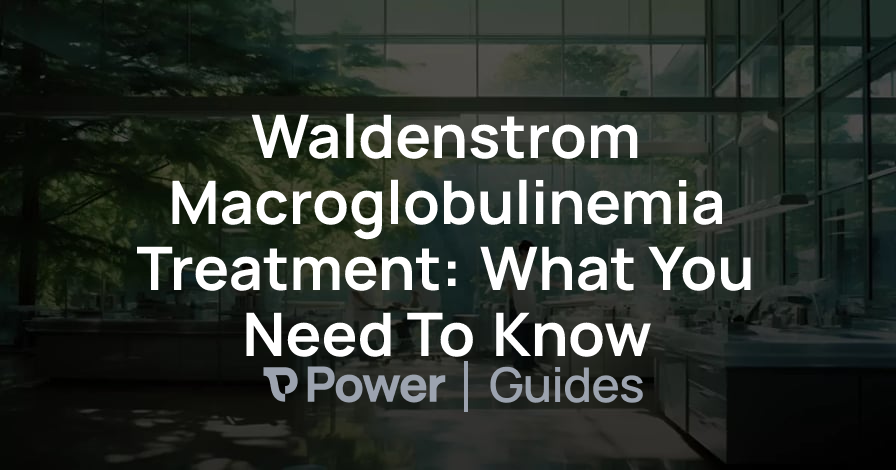 Header Image for Waldenstrom Macroglobulinemia Treatment: What You Need To Know