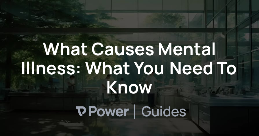 Header Image for What Causes Mental Illness: What You Need To Know